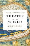 Theater of the World: The Maps that Made History