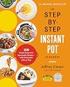The Step-by-Step Instant Pot Cookbook
