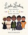 Little Leaders: Bold Women in Black History (Little Leaders #1)