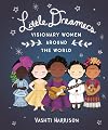 Little Dreamers: Visionary Women Around the World (Little Leaders #2)