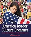 America Border Culture Dreamer: The Young Immigrant Experience from A to Z