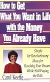 How to Get What You Want In Life With the Money You Already Have
