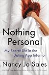 Nothing Personal: My Secret Life in the Dating App Inferno