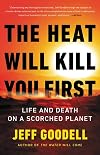 The Heat Will Kill You First: Life and Death on a Scorched Planet