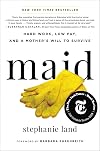 Maid: Hard Work, Low Pay, and a Mother's Will to Survive