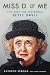 Miss D and Me: Life with the Invincible Bette Davis