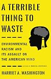A Terrible Thing to Waste: Environmental Racism and Its Assault on the American Mind