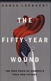 The Fifty Year Wound: The True Price of America's Cold War Victory
