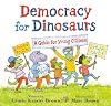 Democracy for Dinosaurs: A Guide for Young Citizens (Dino Tales: Life Guides for Families)