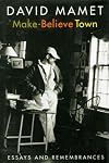 Make-Believe Town: Essays and Remembrances