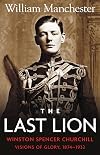 The Last Lion, Winston Spencer Churchill, Volume I: Visions of Glory, 1874-1932