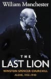 The Last Lion: Winston Spencer Churchill, Volume II: Alone, 1932-1940