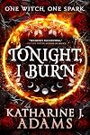 Tonight, I Burn