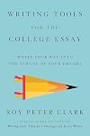 Writing Tools for the College Admissions Essay: Write Your Way into the School of Your Dreams