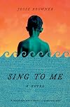 Sing to Me: A Novel