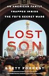 Lost Son: An American Family Trapped Inside the FBI's Secret Wars