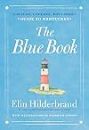 The Blue Book: A Must-See, Can’t-Miss, Won’t-Forget Guide to Nantucket