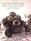 Colette's Christmas: Spectacular Holiday Cookies, Cakes, Pies and Other Edible Art