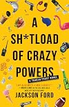 A Sh*tload of Crazy Powers (The Frost Files, 4)