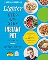 The Lighter Step-By-Step Instant Pot Cookbook