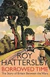 Borrowed Time: The Story of Britain Between the Wars