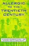 Allergic to the Twentieth Century: The Explosion in Environmental Allergies--From Sick Buildings to Multiple Chemical Sensitivity