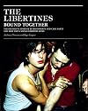 The Libertines Bound Together: The Definitive Story of Peter Doherty and Carl Barat and How They Changed British Music