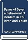 Bases of Severe Behavioral Disorders in Children and Youth