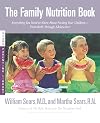 The Family Nutrition Book: Everything You Need to Know About Feeding Your Children - From Birth through Adolescence