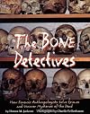 The Bone Detectives: How Forensic Anthropologists Solve Crimes and Uncover Mysteries of the Dead