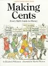 Making Cents: Every Kid's Guide to Money : How to Make It, What to Do With It