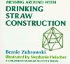 Messing Around With Drinking Straw Construction (Children's Museum Activity Book)