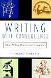 Writing with Consequence: What Writing Does in the Disciplines