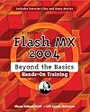 Macromedia Flash MX 2004 Beyond the Basics Hands-On Training