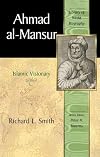 Ahmad al-Mansur : Islamic visionary