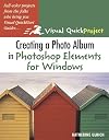 Creating a Photo Album in Photoshop Elements for Windows: Visual QuickProject Guide