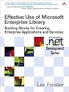 Effective Use of Microsoft Enterprise Library: Building Blocks for Creating Enterprise Applications and Services