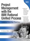 Project Management with the IBM(R) Rational Unified Process(R): Lessons From The Trenches