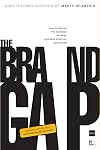 The Brand Gap: How to Bridge the Distance Between Business Strategy and Design