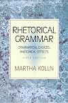 Rhetorical Grammar: Grammatical Choices, Rhetorical Effects