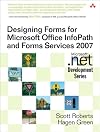 Designing Forms for Microsoft Office InfoPath and Forms Services 2007
