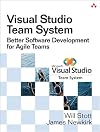 Visual Studio Team System: Better Software Development for Agile Teams