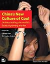 China's New Culture of Cool: Understanding the world's fastest-growing market (VOICES)