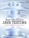 Next Generation Java Testing: TestNG and Advanced Concepts