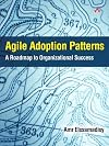 Agile Adoption Patterns: A Roadmap to Organizational Success