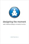 Designing the Moment: Web Interface Design Concepts in Action