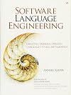 Software Language Engineering: Creating Domain-Specific Languages Using Metamodels