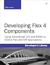 Developing Flex Components: Using ActionScript 3.0 & MXML to Extend Flex and AIR Applications