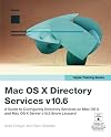 Apple Training Series: Mac OS X Directory Services v10.6: A Guide to Configuring Directory Services on Mac OS X and Mac OS X Server v10.6 Snow Leopard