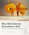 Apple Training Series: Mac OS X Server Essentials v10.6: A Guide to Using and Supporting Mac OS X Server v10.6